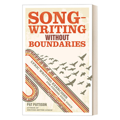 英文原版 Songwriting Without Boundaries 无界限的词曲创作 找到你的声音 歌词写作练习 音乐 教程 Pat Pattison 英文版 进口书