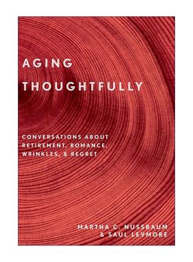 英文原版 Aging Thoughtfully 睿智地老去 关于退休 浪漫 皱纹与悔恨的对话 玛莎·努斯鲍姆 英文版 进口英语原版书籍