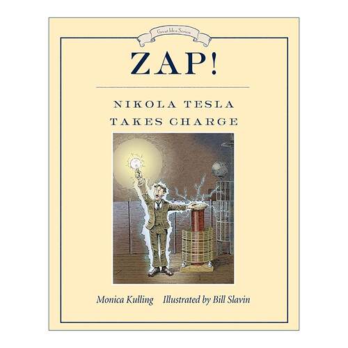 英文原版 Zap Nikola Tesla Takes Charge 啪 现代电力之父尼古拉·特斯拉传记 儿童科普百科绘本 Monica Kulling进口英语原版书籍
