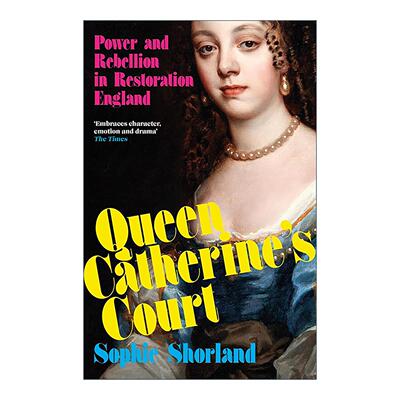 英文原版 The Queen Catherine’s Court 凯瑟琳王后的宫廷 复辟时期英格兰的权力与叛乱 英文版 进口英语原版书籍