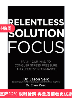 英文原版 Relentless Solution Focus 坚持不懈的解决方案 训练你的思想来克服压力 压力和表现不佳 精装 英文版进口英语原版书籍