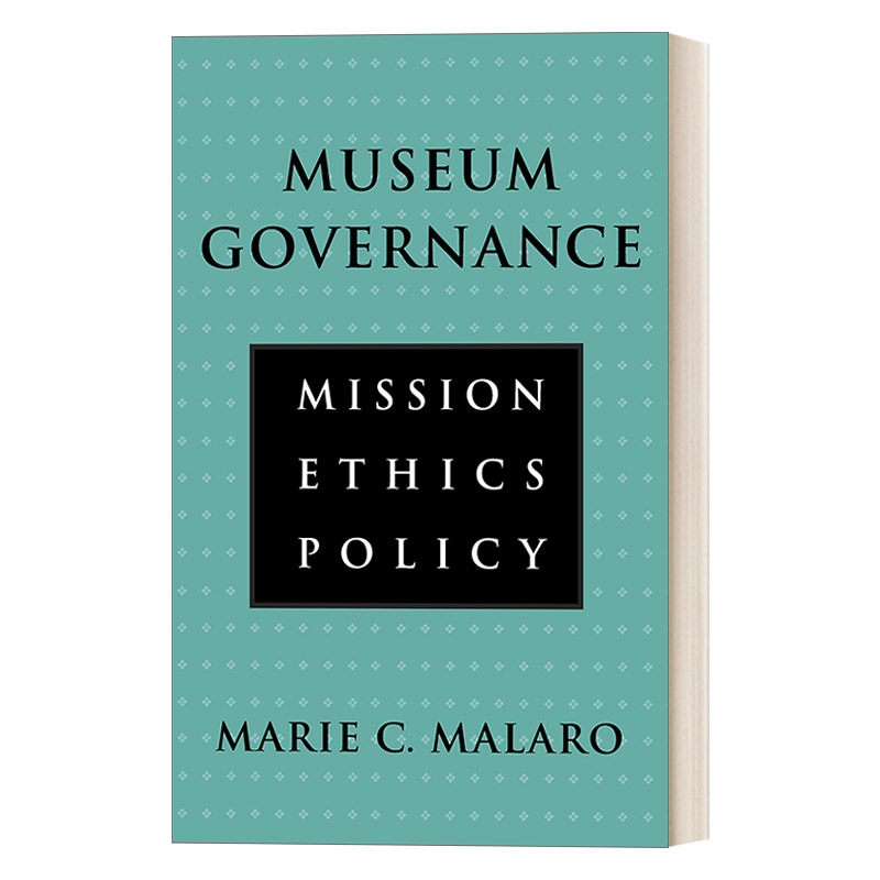 Museum Governance 博物馆管理：使命、道德、政策 艺术鉴赏收藏 Marie Malaro进口原版英文书籍