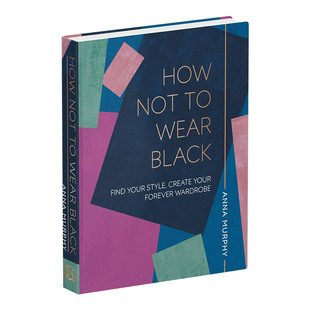 Wear Black 衣橱进口原版 Not 英文书籍 创造你永远 风格 How 不穿黑色：找到你