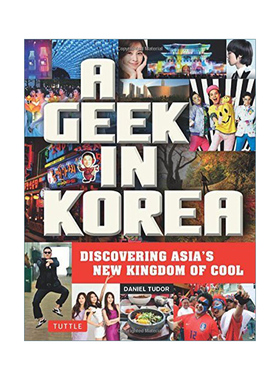 英文原版 A Geek in Korea Geek In...guides 韩国极客 探索亚洲新酷王国 旅游指南 Daniel Tudor 英文版 进口英语原版书籍