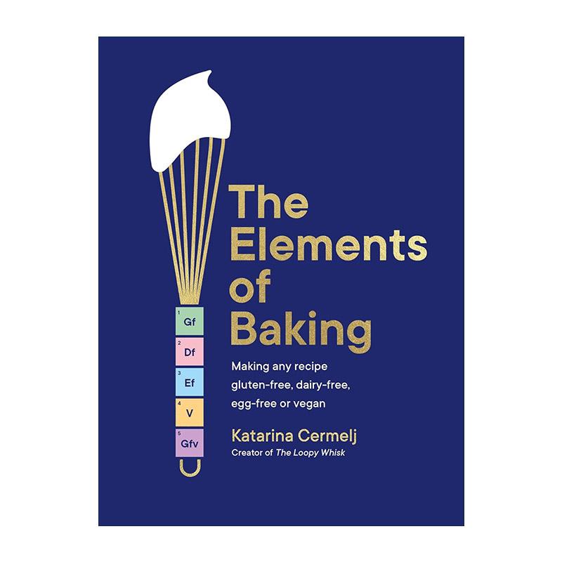 英文原版 The Elements of Baking 烘焙元素 无麸质无乳制品无蛋或纯素食谱 精装 星期日泰晤士报畅销书 Katarina Cermelj 英文版