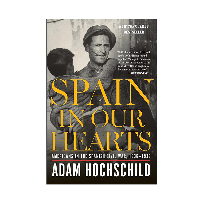英文原版 Spain in Our Hearts 西班牙在我们心中 西班牙内战中的美国人1936-1939 亚当·霍赫希尔德 英文版 进口英语原版书籍