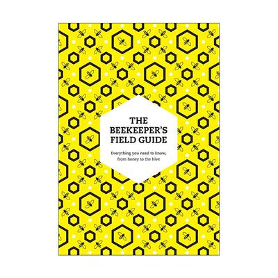 英文原版 The Beekeeper’s Field Guide 养蜂人的野外指南 从蜂蜜到蜂巢的需知事项 英文版 进口英语原版书籍