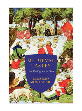 Medieval Tastes 中世纪的口味 食物 烹饪与餐桌 历史 Massimo Montanari进口英文原版书籍