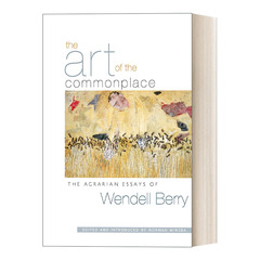 The Art of the Commonplace 俗世的艺术：温德尔·拜瑞农业随笔进口英文原版书籍