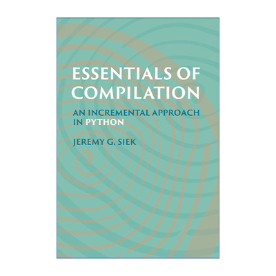 英文原版 Essentials of Compilation 编译要点 Python增量法 计算机编程 Jeremy G. Siek 精装 英文版 进口英语原版书籍