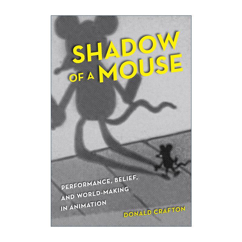 英文原版 Shadow of a Mouse 老鼠的影子 动画中的表演 信念和世界的创造 电影 传媒艺术 Before Mickey作者Donald Crafton 英文版