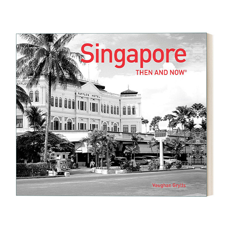 Singapore Then and Now 新加坡往昔 城市摄影精装画册进口原版英文书籍