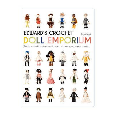 英文原版 Edward's Crochet Doll Emporium 创意手工编织人物娃娃指南 精装 Kerry Lord 钩针玩偶 英文版 进口英语原版书籍