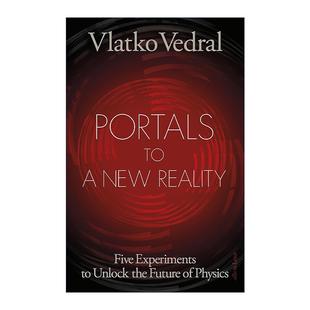 英文原版 Portals to a New Reality 通往新现实的门户 解锁物理学未来的五项实验 精装 牛津大学物理学教授 Vlatko Vedral 英文版