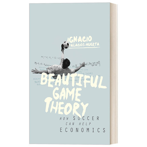 英文原版 Beautiful Game Theory 梅西会射向哪一边 当足球遇见经济学 精装 伦敦经济学院教授Ignacio Palacios-Huerta 英文版