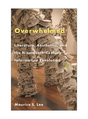 英文原版 Overwhelmed 不堪重负 文学 美学与19世纪的信息革命 波士顿大学英语教授Maurice S. Lee 精装英文版 进口英语原版书籍