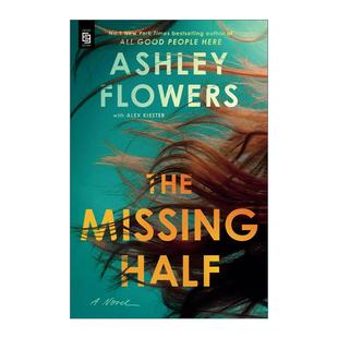 缺失 All The Half 英文版 书籍 英文原版 Flowers 另一半 Missing People Good 惊悚推理小说 进口英语原版 Here作者Ashley