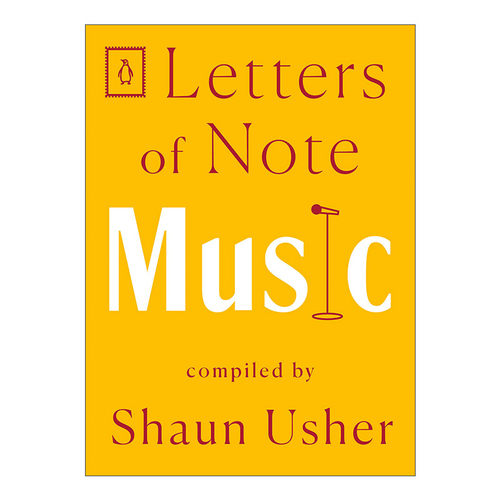Letters of Note: Music 见信如晤系列 音乐 信札 Shaun Usher进口英文原版书籍