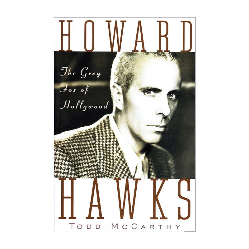 英文原版 Howard Hawks 霍华德·霍克斯 好莱坞的灰狐 导演传记 奥斯卡金像奖 Todd McCarthy 英文版 进口英语原版书籍