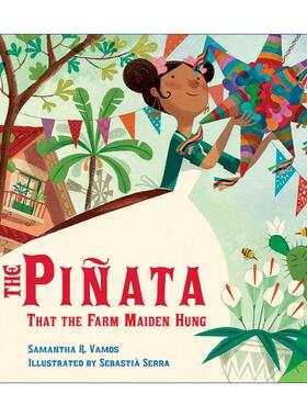 英文原版 The Pinata That the Farm Maiden Hung 农场少女悬挂的糖果罐 儿童精装绘本 Samantha R.Vamos 进口英语原版书籍
