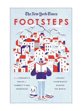 New York Times: Footsteps 文学履途 漫游在伟大故事诞生之地进口原版英文书籍