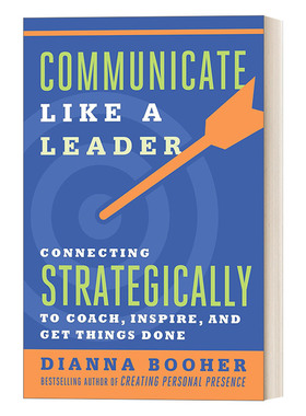 英文原版 Communicate Like a Leader像领导者一样沟通 战略性地与指导 激励和完成任务联系起来 商业管理 Dianna Booher 进口书籍