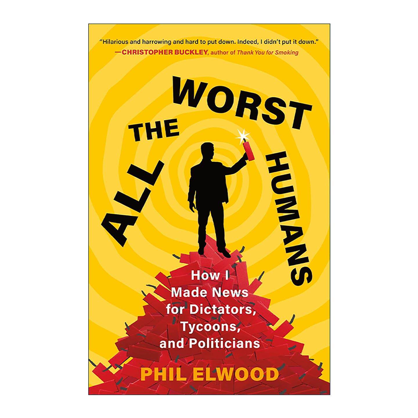英文原版 All the Worst Humans 所有糟糕的人类 我如何为独裁者 大亨和政客制造新闻 英文版 进口英语原版书籍