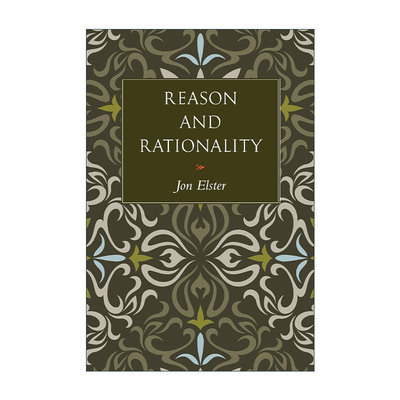 英文原版 Reason and Rationality 理性与合理性 哲学 解释社会行为作者 哥伦比亚大学教授Jon Elster精装英文版进口英语原版书籍