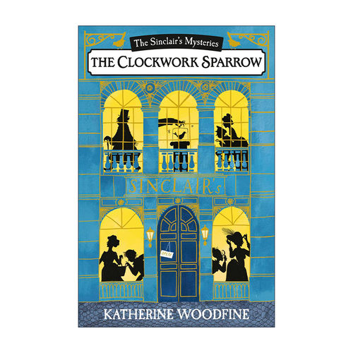 英文原版 The Clockwork Sparrow 辛克莱迷案1 钟之雀 英国古典题材少儿推理小说 Katherine Woodfine 英文版 进口英语原版书籍