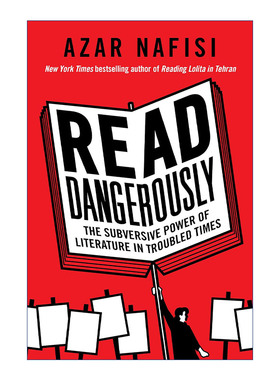 Read Dangerously 危险地阅读 动乱时期文学的颠覆力量 精装进口原版英文书籍