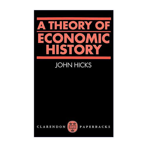 英文原版 A Theory of Economic History 经济史理论 J. R. Hicks 1972年诺贝尔经济学奖得主 英文版 进口英语原版书籍