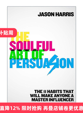 英文原版 The Soulful Art of Persuasion 说服的灵魂艺术 11个习惯让你成为影响大师 Jason Harris 英文版 进口英语原版书籍