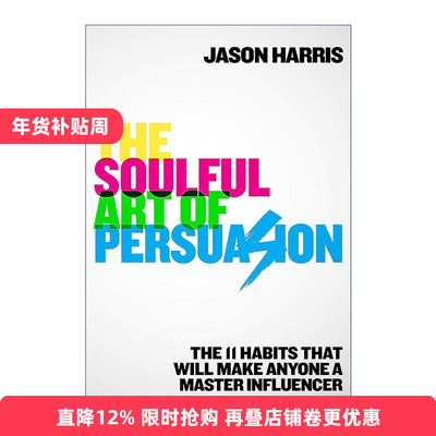 英文原版 The Soulful Art of Persuasion 说服的灵魂艺术 11个习惯让你成为影响大师 Jason Harris 英文版 进口英语原版书籍