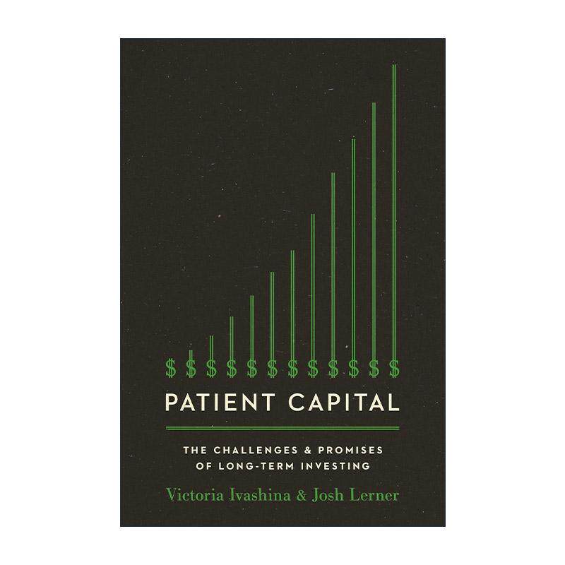 英文原版 Patient Capital 耐心的资本 投资的未来与挑战 哈佛大学商学院金融系主任维多利亚·伊凡希娜 英文版 进口英语原版书籍