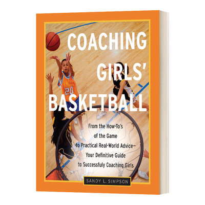 Coaching Girls' Basketball 指导女孩的篮球:从如何从游戏到实际的现实建议进口英文原版书籍