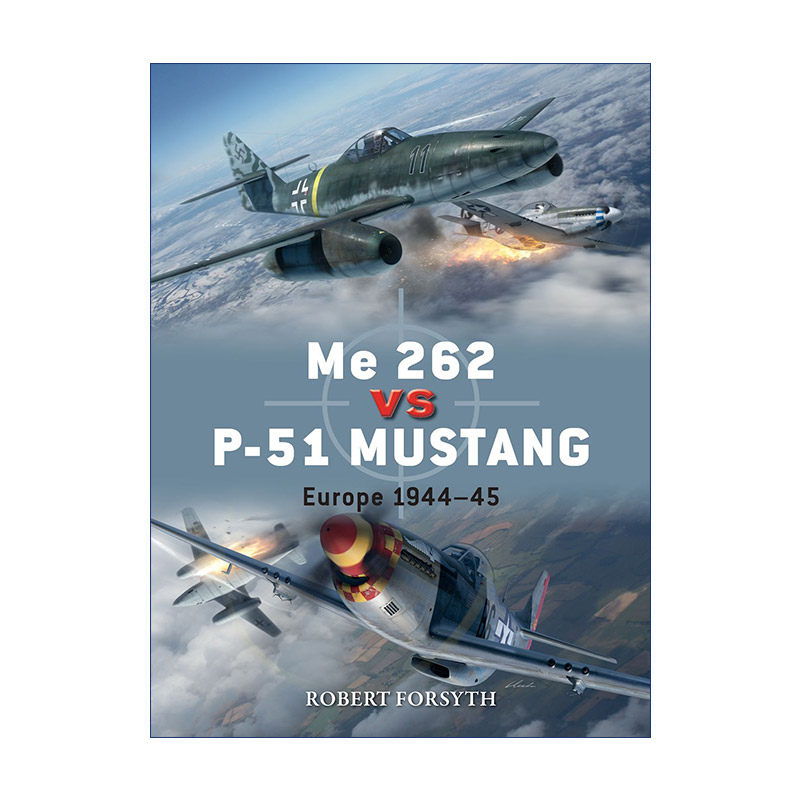 英文原版 Me 262 vs P-51 Mustang 美军P-51野马战斗机VS德军Me-262型喷气式战斗机 对战历史 英文版 进口英语原版书籍