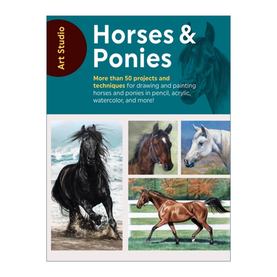 英文原版 Art Studio Horses & Ponies 艺术工作室 马和小马 50多个关于各种马和小马的分步画法指南 英文版 进口英语原版书籍