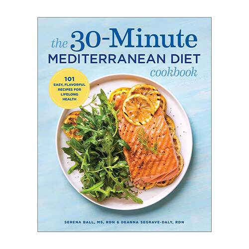 英文原版 The 30-Minute Mediterranean Diet Cookbook 30分钟地中海饮食食谱 101个简单美味的终身健康食谱 烹饪指南 英文版