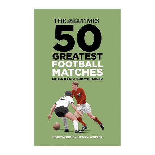英文原版 The Times 50 Greatest Football Matches 泰晤士报 英格兰经典50场足球赛回顾 精装 英文版 进口英语原版书籍