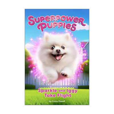 英文原版 Superpower Puppies 02 Sparkle and Iggy Take Flight 超能力小狗系列2 儿童奇幻章节桥梁故事书 Corey Powell 英文版