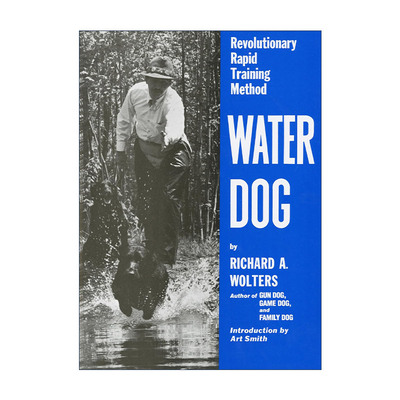英文原版 Water Dog 水狗 革命性的快速训练方法 训犬指南 Richard A. Wolters 精装 英文版 进口英语原版书籍