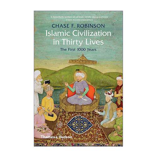 英文原版 Islamic Civilization in Thirty Lives 伊斯兰文明三十人 从先知穆罕默德到征服者帖木儿的千年史 进口英语原版书籍