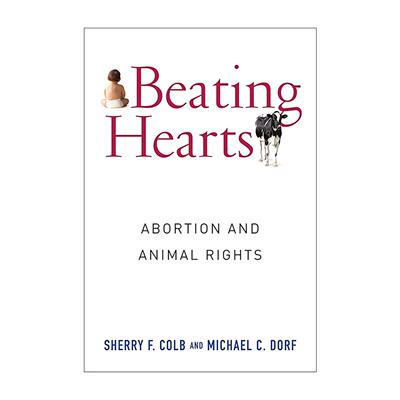 英文原版 Beating Hearts 跳动的心脏 堕胎与动物权益 康奈尔大学法学教授Sherry F. Colb 精装 英文版 进口英语原版书籍