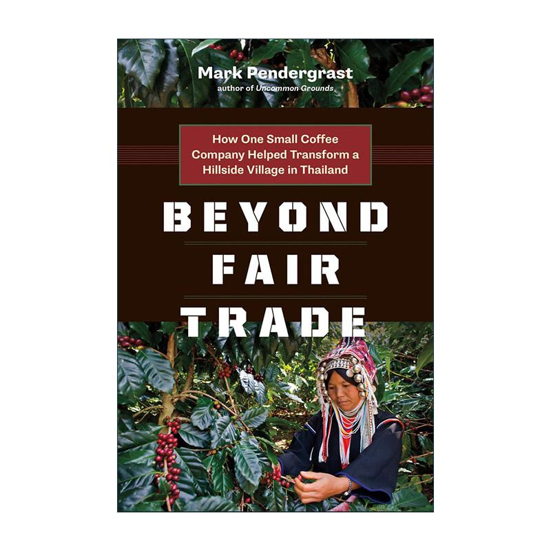 英文原版 Beyond Fair Trade 超越公平贸易 小型咖啡公司如何帮助泰国山村实现转型 英文版 进口英语原版书籍