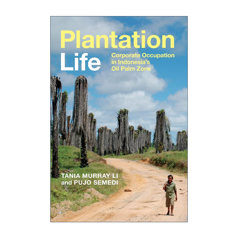 英文原版 Plantation Life 种植园生活 印尼油棕区的企业占领 英文版 进口英语原版书籍