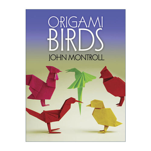 英文原版 Origami Birds 鸟类折纸 小鸟 禽类 34种原始模型 John Montroll 英文版 进口英语原版书籍
