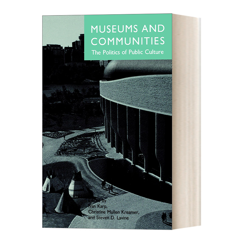 Museums and Communities 博物馆与社区：公共文化的政治 Ivan Karp进口原版英文书籍 书籍/杂志/报纸 艺术类原版书 原图主图