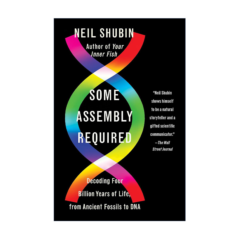 英文原版 Some Assembly Required 解码40亿年生命史 从化石到DNA 芝加哥大学教授Neil Shubin 英文版 进口英语原版书籍