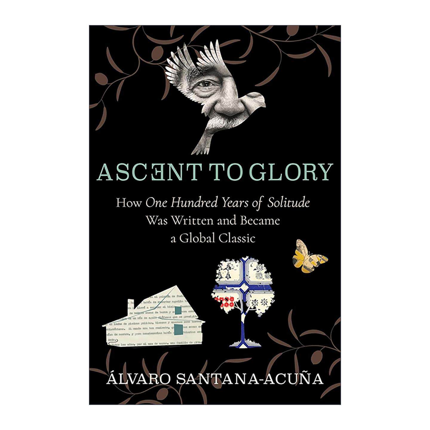 英文原版 Ascent to Glory 走向荣耀 百年孤独如何写成并成为全球经典 Alvaro Santana-Acuna 哥伦比亚大学出版社 英文版