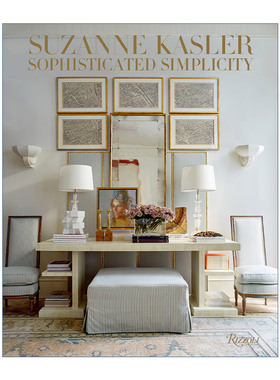 英文原版 Suzanne Kasler Sophisticated Simplicity 苏珊娜·卡斯勒 复杂的简单性 建筑室内装饰设计 精装艺术图册英文版进口书